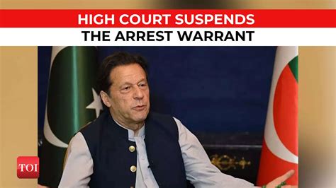 Islamabad High Court Suspends Imran Khans Arrest Warrant