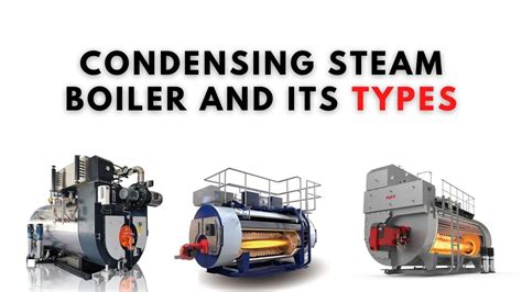 Buying Condensing Steam Boiler For Your Industry | Is It Worth It ...