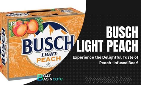 Busch Light Peach: Experience The Delightful Taste Of Peach-Infused Beer! • BoatBasinCafe