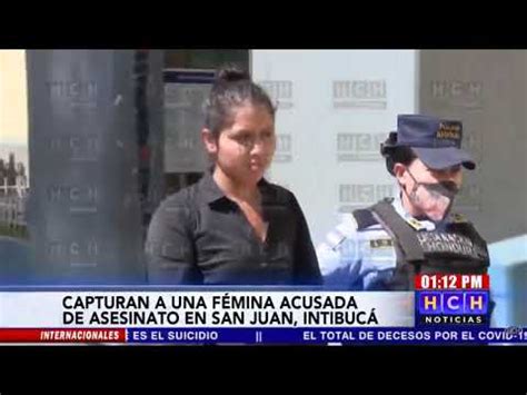 Capturan A Una F Mina Acusada De Un Crimen En San Juan Intibuc Youtube