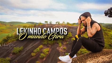 O Mundo Gira Lekinho Campos Clipe Oficial Youtube