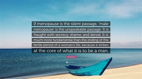 Gail Sheehy Quote “if Menopause Is The Silent Passage ‘male Menopause