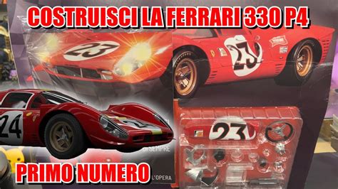 Costruisci La Ferrari 330 P4 2023 1° Numero Centauria Edicola Youtube