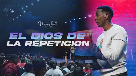 EL DIOS DE LA REPETICIÓN Pastor Moises Bell YouTube