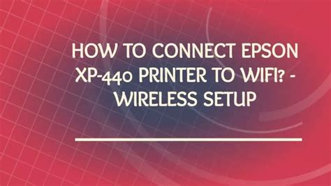 Ppt How To Connect Epson Xp Printer To Wifi Wireless Setup