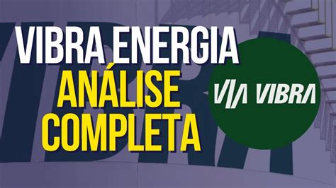 Vibra Energia Vale A Pena Investir Vbbr Valorizar As Melhores