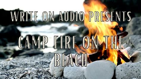 Camp Fire On The Beach Is The Latest Asmr From Write On Audio A