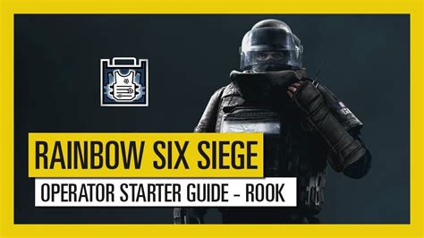 Tom Clancys Rainbow Six Siege Operator Starter Guide Rook YouTube