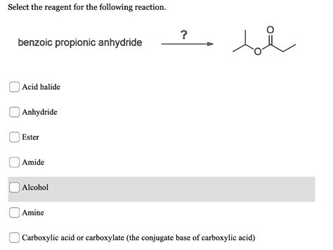 SOLVED Select The Reagent For The Following Reaction Benzoic Propionic