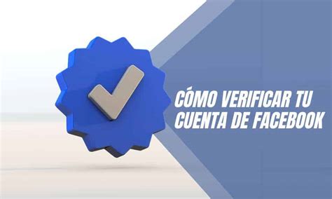 ¿cómo Verificar Tu Cuenta De Facebook2025