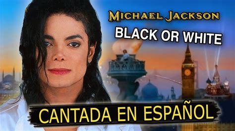 C Mo Sonar A Michael Jackson Black Or White En Espa Ol Spanish