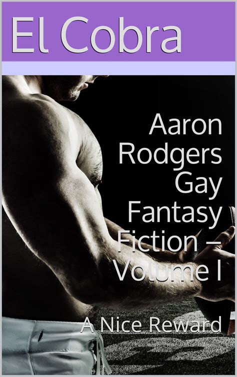 Aaron Rodgers Gay Fantasy Fiction Volume I A Nice Reward By El Cobra Goodreads