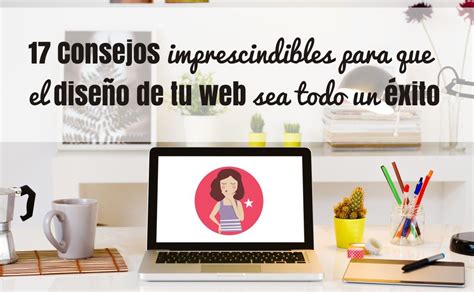 17 Consejos imprescindibles para diseñar tu web y que funcione