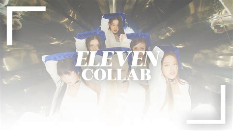 COLLAB IVE ㅡ ELEVEN FCFS YouTube