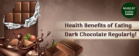 Health Benefits Of Eating Dark Chocolate Regularly By Muscatfood