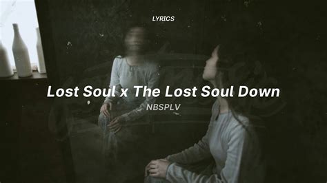 The Lost Soul Down X Lost Soul Lyrics Tiktok Version NBSPLV YouTube