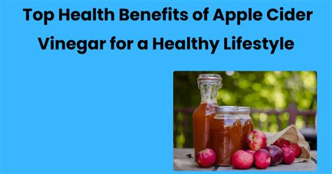 Top Health Benefits Of Apple Cider Vinegar For A Healthy Lifestyle