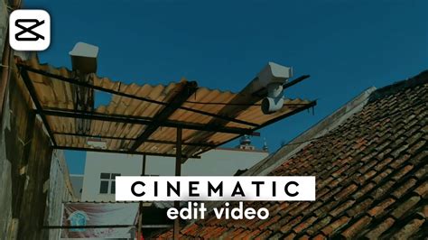 Cara Edit Video Cinematic Di Android Capcut Tutorial YouTube