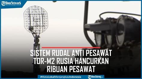 Detik Detik Sistem Rudal Anti Pesawat Tor M Rusia Hancurkan Ribuan