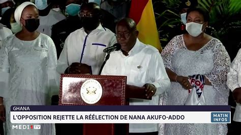 Ghana lopposition rejette la réélection de Nana Akufo Addo YouTube