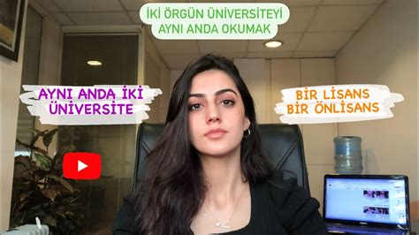 AYNI ANDA İKİ ÖRGÜN ÜNİVERSİTE OKUMAK YouTube