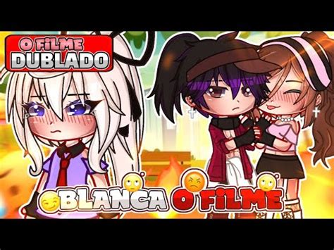 Blanca O FILME DUBLADO Gacha Life COMPLETO YouTube