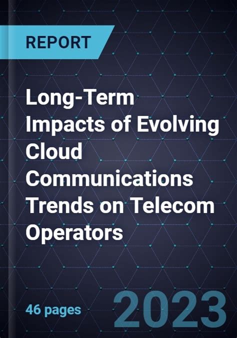 Long Term Impacts Of Evolving Cloud Communications Trends On Telecom