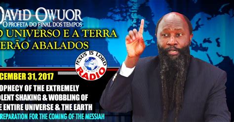 APOCALIPSE E O ARREBATAMENTO E DAVID OWUOR 31 12 2017 PROFECIA O