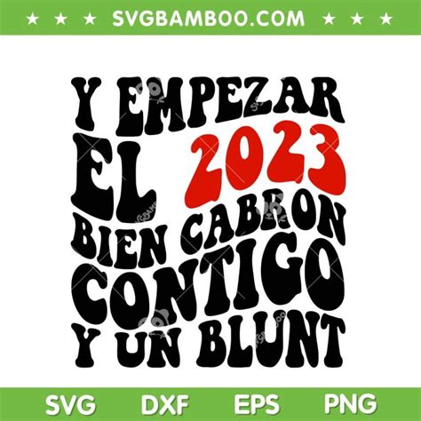 Y Empezar El Bien Cabron 2023 SVG PNG