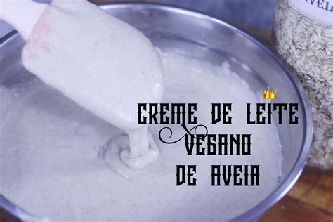 CREME DE LEITE VEGANO DE AVEIA Vegan Desserts Food And Drink