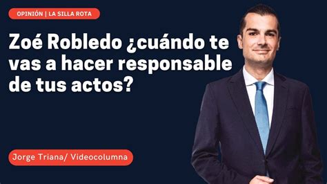 Zo Robledo Cu Ndo Te Vas A Hacer Responsable De Tus Actos Youtube