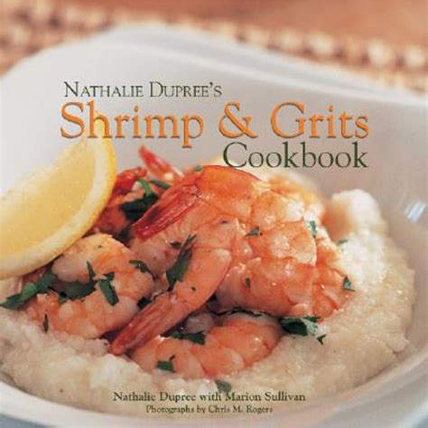 Pre Owned Nathalie Dupree S Shrimp And Grits Cookbook Hardcover 9780941711838 By Nathalie