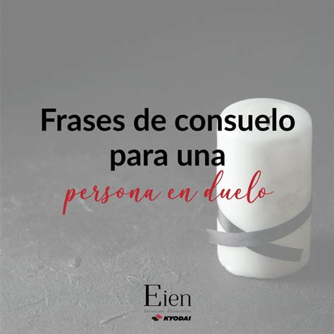 Frases De Consuelo Para Una Persona En Duelo Eien