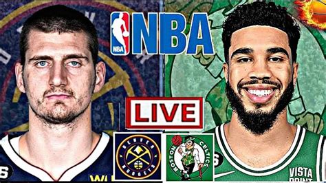 Nba Live Boston Celtics Vs Denver Nuggets Livescore Youtube