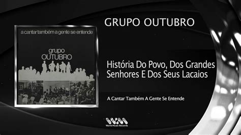 Grupo Outubro Hist Ria Do Povo Dos Grandes Senhores E Dos Seus