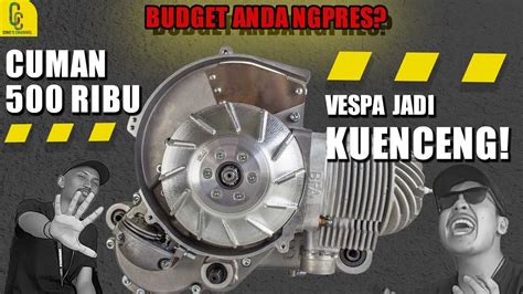 Upgrade Mesin Vespa Klassik Jadi Keceng Di Harga Ribuan Yakin Gak