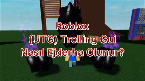 Roblox UTG Trolling Gui ile Nasıl Ejderha Olunur YouTube