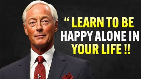 Learn To Be Happy Alone In Your Life Brian Tracy Youtube