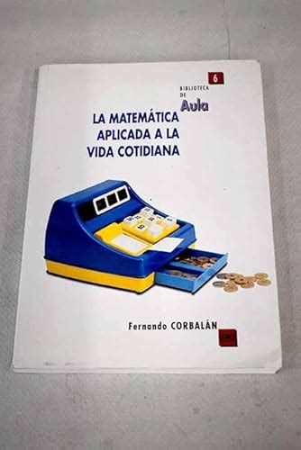 La Matem Tica Aplicada A La Vida Cotidiana Abebooks