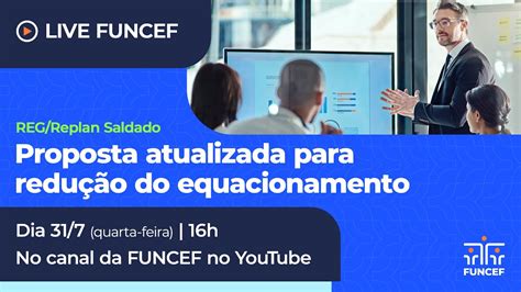 Live Funcef Proposta Atualizada Para Redu O Do Equacionamento Youtube