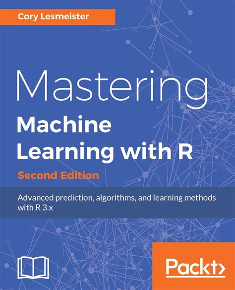 Mastering Machine Learning With R Second Edition By Lesmeister Cory