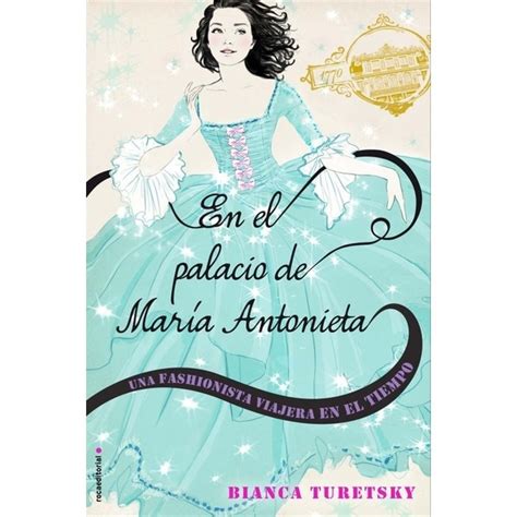 En El Palacio De María Antonieta Una Fashionista Viajera En El Tiempo Tapa Blanda · Novela