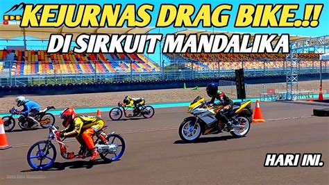 Drag Bike Mandalika Sirkuit Hari Ini Begini Keseruan Balap Drag