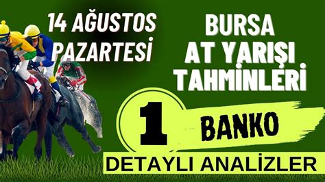 14 Ağustos 2023 Pazartesi Bursa At Yarışı Tahminleri DETAYLI ANALİZLER