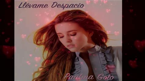 Paulina Goto Ll Vame Despacio Letras Lyrics Youtube