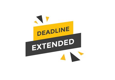 Deadline Extended Button Deadline Extended Sign Speech Bubble Banner