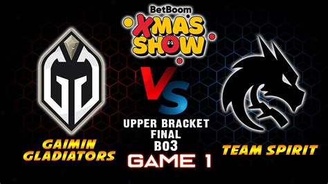 GAME 1 GAIMIN GLADIATORS VS TEAM SPIRIT BETBOOM XMAS SHOW UPPER