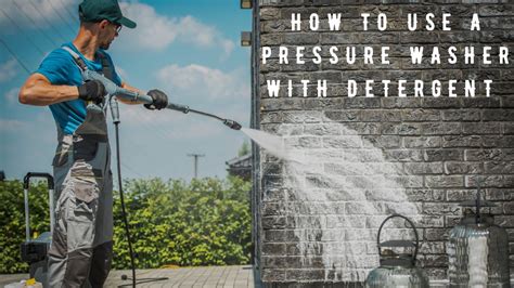 How To Use A Pressure Washer With Detergent Ultimate Guide