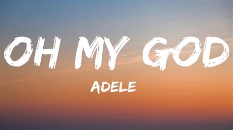 Adele Oh My God Lyrics Youtube