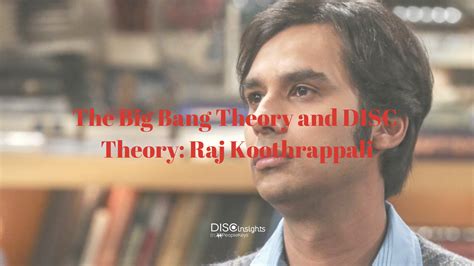 The Big Bang Theory and DISC Theory: Raj Koothrappali